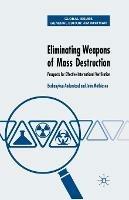 Eliminating Weapons of Mass Destruction: Prospects for Effective International Verification - J. Mathiason,B. Andemicael - cover