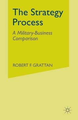 The Strategy Process: A Military-Business Comparison - R. Grattan - cover