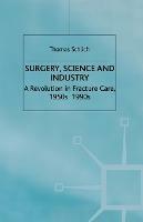 Surgery, Science and Industry: A Revolution in Fracture Care, 1950s-1990s