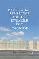 Intellectual Resistance and the Struggle for Palestine - M. Abraham - cover