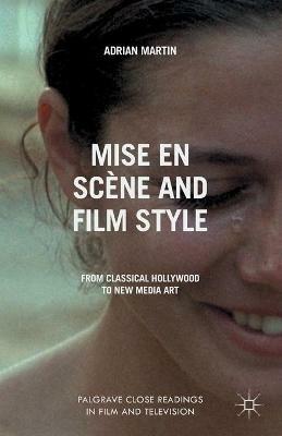 Mise en Scène and Film Style: From Classical Hollywood to New Media Art - A. Martin - cover