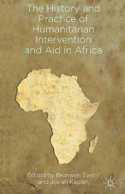 The History and Practice of Humanitarian Intervention and Aid in Africa - cover