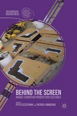 Behind the Screen: Inside European Production Cultures - cover