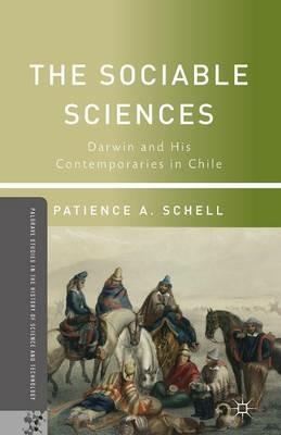 The Sociable Sciences: Darwin and His Contemporaries in Chile - P. Schell - cover