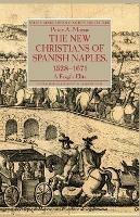 The New Christians of Spanish Naples 1528-1671: A Fragile Elite
