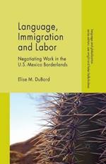 Language, Immigration and Labor: Negotiating Work in the U.S.-Mexico Borderlands