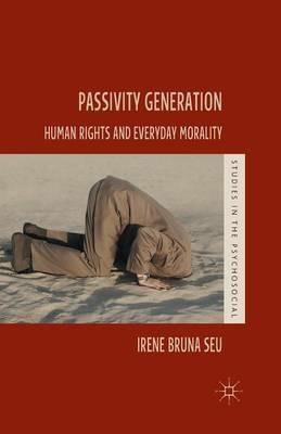 Passivity Generation: Human Rights and Everyday Morality - Irene Bruna Seu - cover