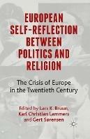 European Self-Reflection Between Politics and Religion: The Crisis of Europe in the 20th Century - cover