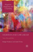 Migration and Care Labour: Theory, Policy and Politics - B. Anderson,I. Shutes - cover