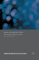 Queer Post-Gender Ethics: The Shape of Selves to Come - Lucy Nicholas - cover
