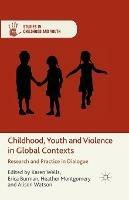 Childhood, Youth and Violence in Global Contexts: Research and Practice in Dialogue