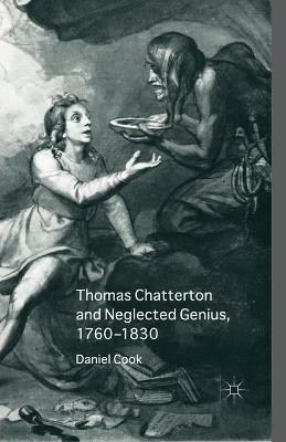Thomas Chatterton and Neglected Genius, 1760-1830 - Daniel Cook - cover
