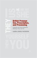 British Pronoun Use, Prescription, and Processing: Linguistic and Social Influences Affecting 'They' and 'He' - L. Paterson - cover