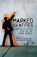 Marked Identities: Narrating Lives between Social Labels and Individual Biographies - cover