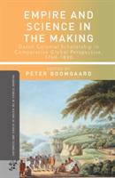 Empire and Science in the Making: Dutch Colonial Scholarship in Comparative Global Perspective, 1760-1830 - cover