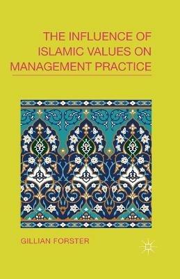 The Influence of Islamic Values on Management Practice - G. Forster - cover