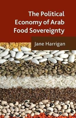 The Political Economy of Arab Food Sovereignty - J. Harrigan - cover