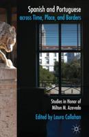 Spanish and Portuguese across Time, Place, and Borders: Studies in Honour of Milton M. Azevedo - cover