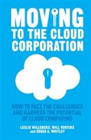 Moving to the Cloud Corporation: How to face the challenges and harness the potential of cloud computing
