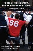 Football Hooliganism, Fan Behaviour and Crime: Contemporary Issues - cover