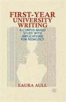 First-Year University Writing: A Corpus-Based Study with Implications for Pedagogy - L. Aull - cover