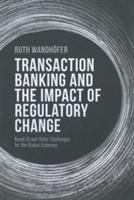 Transaction Banking and the Impact of Regulatory Change: Basel III and Other Challenges for the Global Economy
