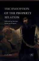 The Evolution of the Property Relation: Understanding Paradigms, Debates, and Prospects