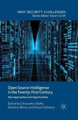 Open Source Intelligence in the Twenty-First Century: New Approaches and Opportunities - cover