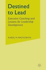 Destined to Lead: Executive Coaching and Lessons for Leadership Development