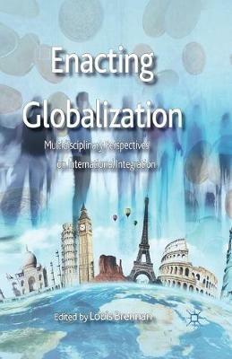 Enacting Globalization: Multidisciplinary Perspectives on International Integration - L. Brennan - cover