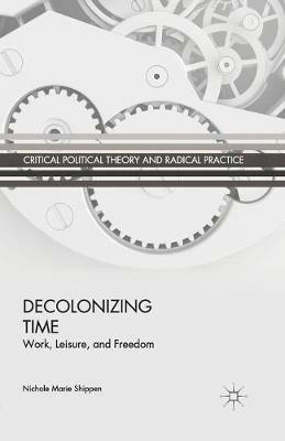 Decolonizing Time: Work, Leisure, and Freedom - N. Shippen - cover