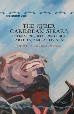 The Queer Caribbean Speaks: Interviews with Writers, Artists, and Activists - K. Campbell - cover