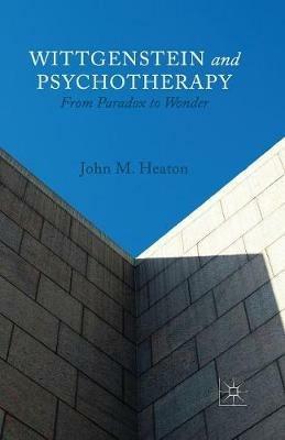 Wittgenstein and Psychotherapy: From Paradox to Wonder - J. Heaton - cover