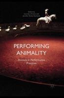Performing Animality: Animals in Performance Practices - Jennifer Parker-Starbuck - cover