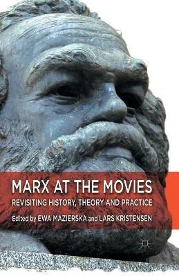 Marx at the Movies: Revisiting History, Theory and Practice - Lars Kristensen - cover