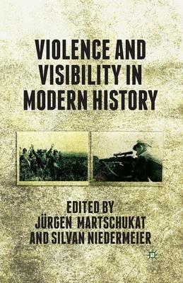 Violence and Visibility in Modern History - cover