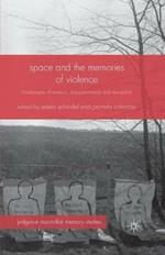 Space and the Memories of Violence: Landscapes of Erasure, Disappearance and Exception