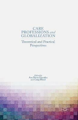 Care Professions and Globalization: Theoretical and Practical Perspectives - cover