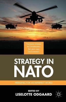 Strategy in NATO: Preparing for an Imperfect World - Liselotte Odgaard - cover