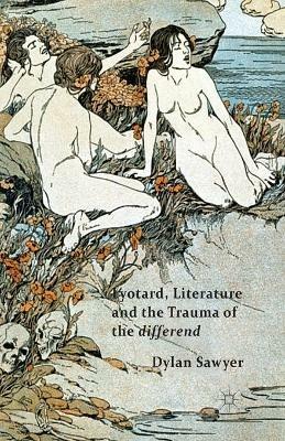 Lyotard, Literature and the Trauma of the differend - D. Sawyer - cover