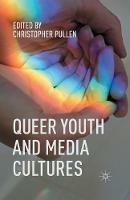 Queer Youth and Media Cultures - Christopher Pullen - cover