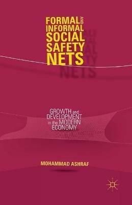 Formal and Informal Social Safety Nets: Growth and Development in the Modern Economy - M. Ashraf - cover