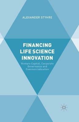 Financing Life Science Innovation: Venture Capital, Corporate Governance and Commercialization - A. Styhre - cover