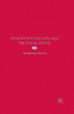 Attachment Security and the Social World - A. Sochos - cover