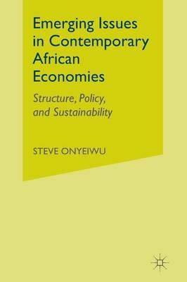 Emerging Issues in Contemporary African Economies: Structure, Policy, and Sustainability - S. Onyeiwu - cover