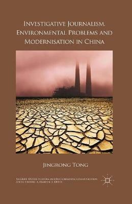 Investigative Journalism, Environmental Problems and Modernisation in China - J. Tong - cover