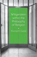 Wittgenstein within the Philosophy of Religion - Thomas D. Carroll - cover