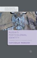 Russia's Postcolonial Identity: A Subaltern Empire in a Eurocentric World - V. Morozov - cover
