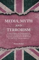 Media, Myth and Terrorism: A discourse-mythological analysis of the 'Blitz Spirit' in British Newspaper Responses to the July 7th Bombings - D. Kelsey - cover