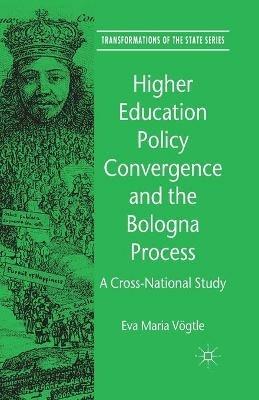 Higher Education Policy Convergence and the Bologna Process: A Cross-National Study - E. Voegtle - cover